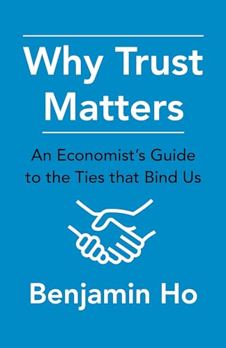 Why Trust Matters - An Economist`s Guide to the Ties That Bind Us von Columbia University Press